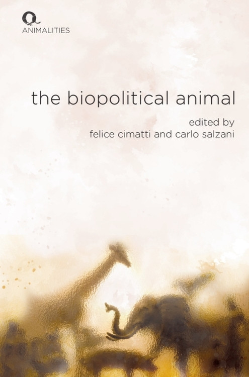 The Biopolitical Animal by Felice Cimatti, Carlo Salzani, 9781399525992