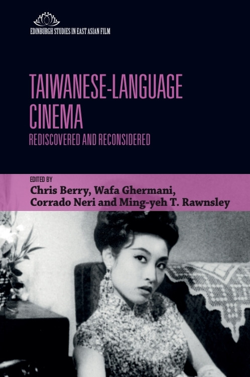 Taiwanese-Language Cinema (Rediscovered and Reconsidered) by Chris Berry, Wafa Ghermani, Corrado Neri, Ming-yeh Rawnsley, 9781399527897