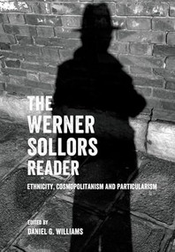 The Werner Sollors Reader (Ethnicity, Cosmopolitanism and Particularism) by Werner Sollors, Daniel G. Williams, 9781399536226