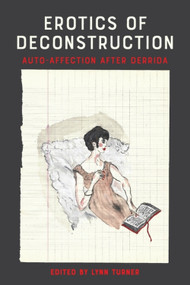 Erotics of Deconstruction (Auto-Affection After Derrida) by Lynn Turner, 9781399539746