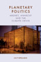 Planetary Politics (Arendt, Anarchy and the Climate Crisis) by Lucy Benjamin, 9781399544979