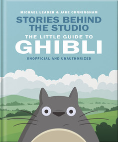 The Little Guide to Ghibli by Michael Leader and Jake Cunningham, 9781035436620