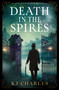 Death in the Spires (A completely gripping and addictive historical mystery) - 9781837003808 by KJ Charles
