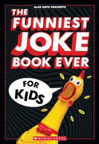 The Funniest Joke Book Ever For Kids: Over 200 Jokes! by Alan Katz, Ellen Duda, 9781546132660