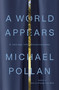 A World Appears (A Journey into Consciousness) - 9781984881991 by Michael Pollan, 9781984881991