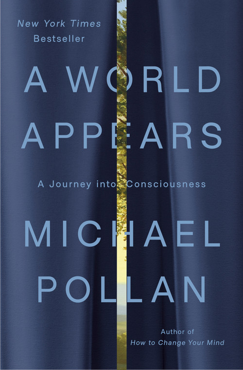 A World Appears (A Journey into Consciousness) - 9781984881991 by Michael Pollan, 9781984881991