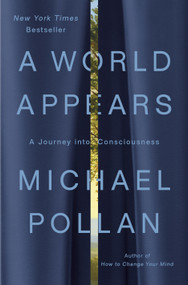 A World Appears (A Journey into Consciousness) - 9781984881991 by Michael Pollan