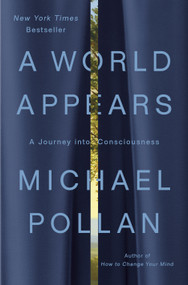A World Appears (A Journey into Consciousness) - 9781984881991 by Michael Pollan, 9781984881991