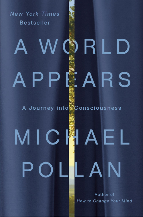 A World Appears (A Journey into Consciousness) - 9781984881991 by Michael Pollan, 9781984881991