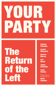 Your Party (The Return of the Left) by Oliver Eagleton, 9781836743842