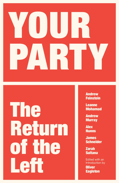 Your Party (The Return of the Left) by Oliver Eagleton, 9781836743842