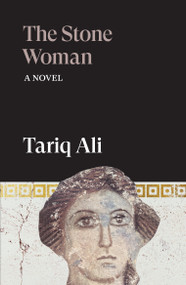 The Stone Woman (A Novel) - 9781836743736 by Tariq Ali, 9781836743736