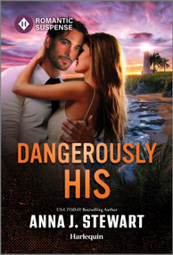 Dangerously His by Anna J. Stewart, 9781335471970