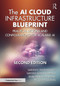 The AI Cloud Infrastructure Blueprint (Practical Designs and Configurations for Scalable AI) by Sairohith Thummarakoti, Santosh Kumar Vududala, Bhanuprakash Madupati, Dr. Keshav Kaushik, 9781041166429