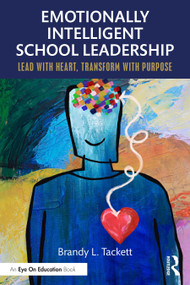 Emotionally Intelligent School Leadership (Lead with Heart, Transform with Purpose) by Brandy L. Tackett, 9781041151166