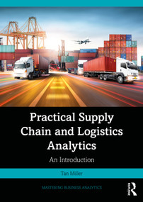 Practical Supply Chain and Logistics Analytics (An Introduction) by Tan Miller, 9781032955537
