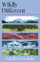 Wildly different (Five women who reclaimed nature in a man's world) - 9781526195067 by Sarah Lonsdale, 9781526195067