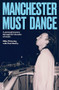 Manchester must dance (A life of music, madness and moving on up) by Mike Pickering, Paul Morley, 9781526190567