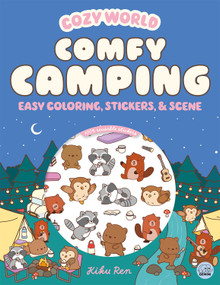 Cozy World Comfy Camping: Easy Coloring and Sticker Scene for Teens, Young Adults, and Adults by Kiku Ren, Kiku Ren, 9781836161837