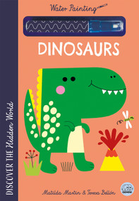 Hidden World - Water Painting Dinosaurs by Matilda Martin, Teresa  Bellon, 9781836161424