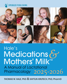 Hale's Medications & Mothers' Milk 2025-2026 (A Manual of Lactational Pharmacology) by Thomas W. Hale, Kaytlin Krutsch, 9780826100207
