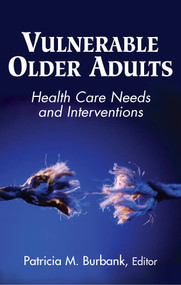 Vulnerable Older Adults (Health Care Needs and Interventions) by Patricia Burbank, 9780826102089
