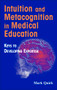 Intuition and Metacognition in Medical Education (Keys to Developing Expertise) by Mark Quirk, 9780826102133