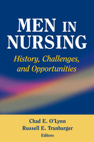 Men in Nursing (History, Challenges, and Opportunities) by Chad O'Lynn, Russell Tranbarger, 9780826102218