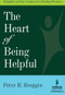 Heart of Being Helpful (Empathy and the Creation of a Healing Presence) by Peter R. Breggin, 9780826102744