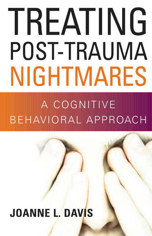 Treating Post-Trauma Nightmares (A Cognitive Behavioral Approach) by Joanne L. Davis, 9780826102898