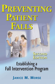 Preventing Patient Falls by Janice M. Morse, 9780826103895