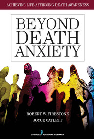 Beyond Death Anxiety (Achieving Life-Affirming Death Awareness) by Robert Firestone, Joyce Catlett, 9780826105516