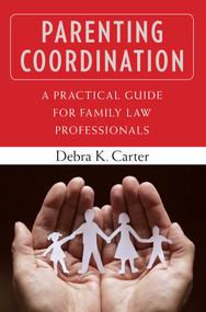 Parenting Coordination (A Practical Guide for Family Law Professionals) by Debra Carter, 9780826106476