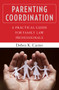 Parenting Coordination (A Practical Guide for Family Law Professionals) by Debra Carter, 9780826106476
