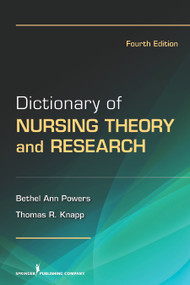 Dictionary of Nursing Theory and Research by Bethel Ann Powers, Thomas Knapp, 9780826106650