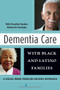 Dementia Care with Black and Latino Families (A Social Work Problem-Solving Approach) by Delia González Sanders, Richard Fortinsky, 9780826106773