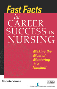 Fast Facts for Career Success in Nursing (Making the Most of Mentoring in a Nutshell) by Connie Vance, 9780826106896