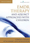 EMDR Therapy and Adjunct Approaches with Children (Complex Trauma, Attachment, and Dissociation) by Ana Gomez, 9780826106971