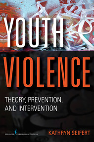 Youth Violence (Theory, Prevention, and Intervention) by Kathryn Seifert, 9780826107404