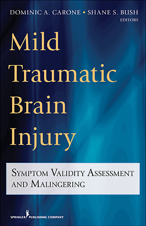 Mild Traumatic Brain Injury (Symptom Validity Assessment and Malingering) by Dominic Carone, Shane S. Bush, 9780826109156