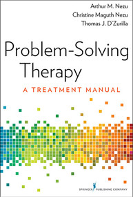 Problem-Solving Therapy (A Treatment Manual) by Arthur M. Nezu, Christine Maguth Nezu, Thomas J. D'Zurilla, 9780826109408
