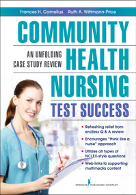 Community Health Nursing Test Success (An Unfolding Case Study Review) by Frances H. Cornelius, Ruth A. Wittmann-Price, 9780826110138