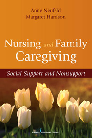 Nursing and Family Caregiving (Social Support and Nonsupport) by Anne Neufeld, Margaret Harrison, 9780826111296