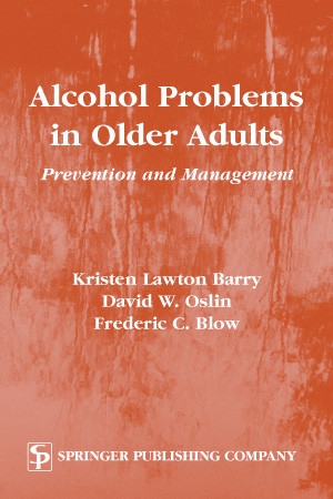 Alcohol Problems in Older Adults (Prevention and Management) by Kristen Barry, David Oslin, Frederic Blow, 9780826114037