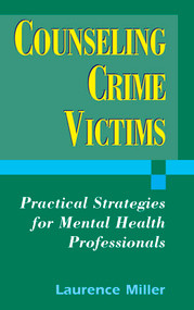 Counseling Crime Victims (Practical Strategies for Mental Health Professionals) by Laurence Miller, 9780826115195
