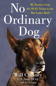 No Ordinary Dog (My Partner from the SEAL Teams to the Bin Laden Raid) by Will Chesney, Joe Layden, 9781250756961