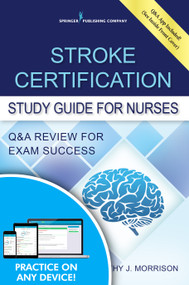 Stroke Certification Study Guide for Nurses (Q&A Review for Exam Success (Book + Free App)) by Kathy J. Morrison, 9780826119636