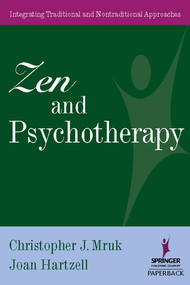 Zen and Psychotherapy (Integrating Traditional and Nontraditional Approaches) by Christopher J. Mruk, Joan Hartzell, 9780826120359