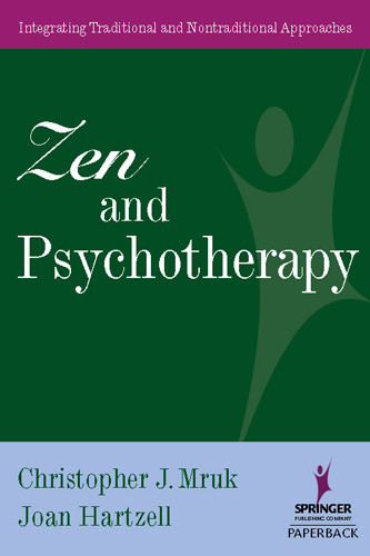 Zen and Psychotherapy (Integrating Traditional and Nontraditional Approaches) by Christopher J. Mruk, Joan Hartzell, 9780826120359
