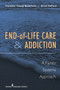 End-of-Life Care and Addiction (A Family Systems Approach) by Suzanne Bushfield, Brad DeFord, 9780826121417